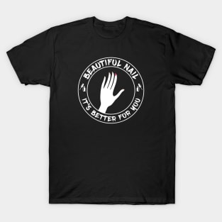 Beautiful Nail - Its Better For You - Single T-Shirt